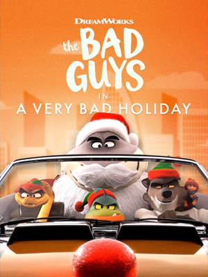 فیلم بچه های بد: تعطیلات خیلی بد The Bad Guys: A Very Bad Holiday 2023